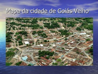 Mapa da cidade de Goiás Velho 