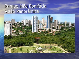Parque Mãe Bonifácia Visão Panorâmica 