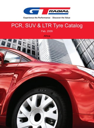 PCR, SUV & LTR Tyre Catalog 
Feb. 2009 
Africa 
 