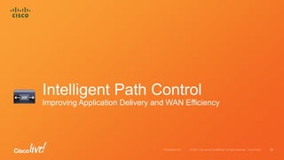 Intelligent Path Control
Improving Application Delivery and WAN Efficiency
23
 