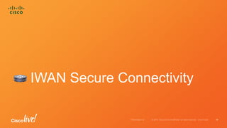 IWAN Secure Connectivity
45
 