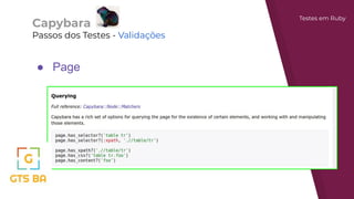 Capybara
Passos dos Testes - Validações
Testes em Ruby
● Page
 