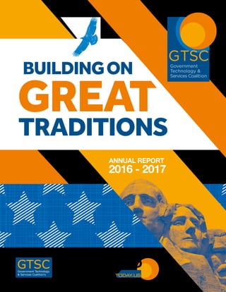 ANNUAL REPORT
2016 - 2017
Government Technology
& Services Coalition’s
GTSC
 