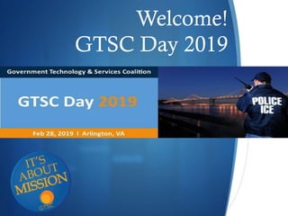 S
Welcome!
GTSC Day 2019
 