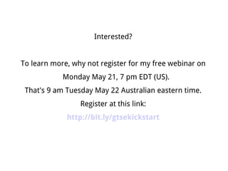 Update

Get the Social Edge Kickstart is being refreshed for a new launch in October 2012


               For more information, please drop me an email at
                             deswalsh@gmail.com
 