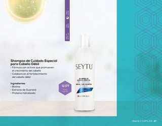 Shampoo con Extractos
Herbales de Origen Natural
•	 Brinda suavidad, vitalidad
e hidratación al cabello
•	 Proporciona al cabello un brillo intenso
•	 Ideal para todo tipo de cabello
Ingredientes
•	 Pantenol
•	 Proteína de trigo hidrolizada
•	 Semilla de quinoa
Shampoo de Cuidado Especial
para Cabello Débil
•	 Fórmula con activos que promueven
el crecimiento del cabello
•	 Colabora en el fortalecimiento
del cabello débil
Ingredientes
•	 Biotina
•	 Extracto de Guaraná
•	 Proteína hidrolizada
Acondicionador con Extractos
Herbales de Origen Natural
•	 Brinda acondicionamiento
y cuidado diario a la fibra capilar
•	 Fórmula hidratante que aporta vitalidad,
brillo y suavidad
Ingredientes
•	 Proteína de trigo
Uso
diario
240ml
(8fl.oz)
Díay
noche
Uso
diario
300ml
(10fl.oz)
Díay
noche
CAPILAR | Diario Diario | CAPILAR46 4746
Q 90
Precio
sugerido
Q 90
Precio
sugerido
Q 177
Precio
sugerido
 