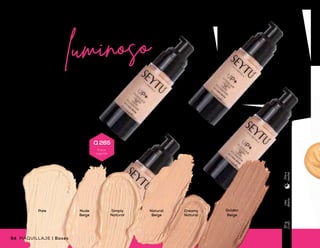 Pale Nude
Beige
Simply
Natural
Natural
Beige
Creamy
Natural
Golden
Beige
Uso
diario
30g
(1oz)
Díay
noche
Uso
diario
15ml
(0.5fl.oz)
Díay
noche
Uso
diario
30ml
(1floz)
Díay
noche
Maquillaje Líquido
•	 Fórmula hidratante
•	 Cobertura ligera
•	 Brinda a tu piel un tono uniforme y natural
Ingredientes
•	 Aceite de jojoba
•	 Vitamina E
Corrector Líquido
•	 Fórmula con antioxidantes
•	 Cobertura media
•	 Color intenso
Ingredientes
•	 Extracto de té verde
•	 Vitaminas A y E
Pale
Nude
Beige
Simply
Natural
Natural
Beige
Creamy
Natural
Golden
Beige
Light
Maquillaje Líquido UP+
•	 Fórmula a prueba de agua
•	 Cobertura completa
•	 Con ingredientes anti-edad
Ingredientes
•	 Colágeno hidrolizado
•	 Ácido hialurónico
55Bases | MAQUILLAJE54 MAQUILLAJE | Bases
Q 265
Precio
sugerido
Q 105
Precio
sugerido
Q 255
Precio
sugerido
 