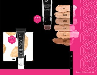 Pale Nude
Beige
Simply
Natural
Natural
Beige
Creamy
Natural
Golden
Beige
Uso
diario
30g
(1oz)
Díay
noche
Uso
diario
15ml
(0.5fl.oz)
Díay
noche
Uso
diario
30ml
(1floz)
Díay
noche
Maquillaje Líquido
•	 Fórmula hidratante
•	 Cobertura ligera
•	 Brinda a tu piel un tono uniforme y natural
Ingredientes
•	 Aceite de jojoba
•	 Vitamina E
Corrector Líquido
•	 Fórmula con antioxidantes
•	 Cobertura media
•	 Color intenso
Ingredientes
•	 Extracto de té verde
•	 Vitaminas A y E
Pale
Nude
Beige
Simply
Natural
Natural
Beige
Creamy
Natural
Golden
Beige
Light
Maquillaje Líquido UP+
•	 Fórmula a prueba de agua
•	 Cobertura completa
•	 Con ingredientes anti-edad
Ingredientes
•	 Colágeno hidrolizado
•	 Ácido hialurónico
55Bases | MAQUILLAJE54 MAQUILLAJE | Bases
Q 265
Precio
sugerido
Q 105
Precio
sugerido
Q 255
Precio
sugerido
 