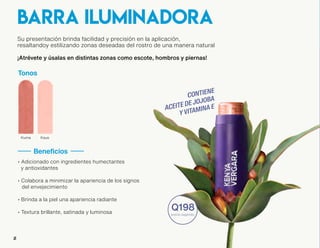 #ILUMINAKVbarra iluminadora
Su presentación brinda facilidad y precisión en la aplicación,
resaltandoy estilizando zonas deseadas del rostro de una manera natural
¡Atrévete y úsalas en distintas zonas como escote, hombros y piernas!
• Adicionado con ingredientes humectantes
y antioxidantes
• Colabora a minimizar la apariencia de los signos
del envejecimiento
• Brinda a la piel una apariencia radiante
• Textura brillante, satinada y luminosa
TE ACONSEJAMOS
APLICARLO EN:
1
2
3
4
5
6
Arco de las cejas, para ampliar la mirada
y levantar el párpado
En el exterior del lagrimal, si lo que deseas es desviar
atención de las ojeras
En la parte superior de los pómulos en forma diagonal
para definir y afinar los rasgos
En el centro de la frente, tabique, barbilla y la V de los
labios para definir puntos, resaltarlos y afinarlos
Aplicar en la zona del cuello y escote
para agregar luminosidad
Difumínalo suavemente
Beneficios
Tonos
Kuma Kaus
32
Q198
precio sugerido
 