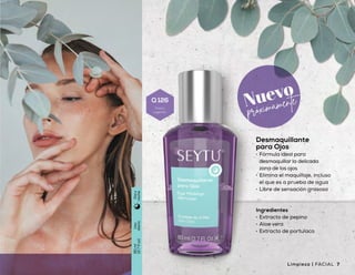 Espuma Limpiadora
Facial
•	 Remueve impurezas
de la piel
•	 Ideal para limpieza
diaria del cutis
•	 Fórmula que brinda
hidratación y suavidad
a la piel
Ingredientes
•	 Extracto de aloe vera
•	 Extracto de moringa
Crema Limpiadora
Facial
•	 Remueve de forma fácil
y suave el maquillaje
•	 Limpia profundamente
la piel del rostro
•	 Acondiciona y humecta
la piel
Ingredientes
•	 Queratina hidrolizada
•	 Extracto de manzanilla
•	 Vitamina E
Desmaquillante
para Ojos
•	 Fórmula ideal para
desmaquillar la delicada
zona de los ojos
•	 Elimina el maquillaje, incluso
el que es a prueba de agua
•	 Libre de sensación grasosa
Ingredientes
•	 Extracto de pepino
•	 Aloe vera
•	 Extracto de portulaca
Uso
diario
150ml
(5floz)
Díay
noche
Uso
diario
80ml
(2.7floz)
Díay
noche
Uso
diario
150ml
(5floz)
Díay
noche
próximamente
7Limpieza | FACIAL6 FACIAL | LimpiezaFACIAL | Limpieza
Q 150
Precio
sugerido
Q 150
Precio
sugerido
Q 126
Precio
sugerido
 