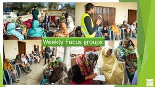 Weekly Focus groups
 