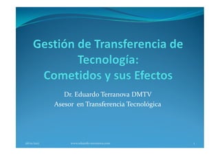 Dr. Eduardo Terranova DMTV
Asesor en Transferencia Tecnológica
28/01/2017 1www.eduardo-terranova.com
 