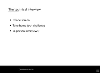 The technical interview
Phone screen
Take home tech challenge
In-person interviews
bit.ly/hired-in-tech-sd
37
 