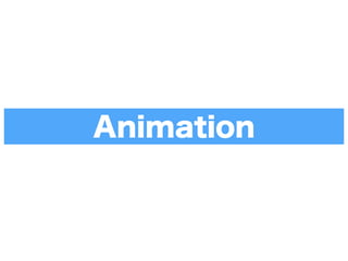 Animation
 