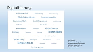 Digitalisierung
Wortfeld von
Berlin-Brandenburgische
Akademie der Wissenschaften:
„Digitales Wörterbuch der
deutschen Sprache“
 