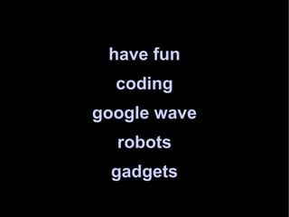 have fun coding google wave robots gadgets 
