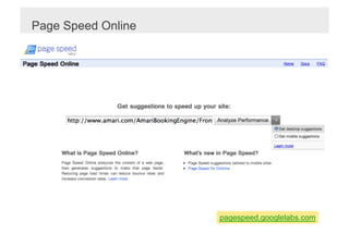 Page Speed Online




                    pagespeed.googlelabs.com
 