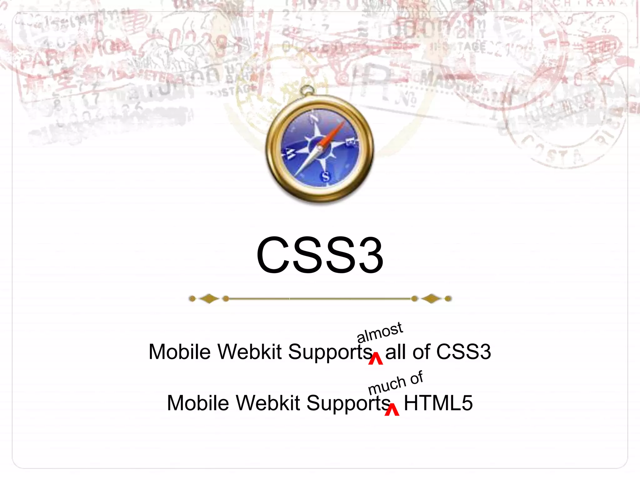 CSS3Mobile Webkit Supports  all of CSS3Mobile Webkit Supports  HTML5almost^much of^