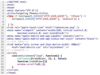Mobile web app settings<link rel="apple-touch-startup-image" href="/startup.png"><meta name="apple-mobile-web-app-capable" content="yes" />  <meta name="apple-mobile-web-app-status-bar-style" content=“default || black || black-translucent" /> (iPhone only)20