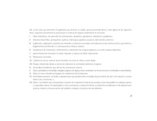 11
ello, en los casos que determine el reglamento que al efecto se expida, quienes pretendan llevar a cabo alguna de las siguientes
obras, requerirán previamente la autorización en materia de impacto ambiental de la secretaría:
I. Obras hidráulicas, vías generales de comunicación, oleoductos, gasoductos, carboductos y poliductos;
II. Industria del petróleo, petroquímica, química, siderúrgica, papelera, azucarera, del cemento y eléctrica;
III. Exploración, explotación y beneficio de minerales y sustancias reservadas a la Federación en los términos de las Leyes Minera y
Reglamentaria del Artículo 27 Constitucional en Materia Nuclear;
IV. Instalaciones de tratamiento, confinamiento o eliminación de residuos peligrosos, así como residuos radiactivos.
V. Aprovechamientos forestales en selvas tropicales y especies de difícil regeneración;
VI. Plantaciones forestales;
VII. Cambios de uso de suelo de áreas forestales, así como en selvas y zonas áridas.
VIII. Parques industriales donde se prevea la realización de actividades altamente riesgosas;
IX. Desarrollos inmobiliarios que afecten los ecosistemas costeros;
X. Obrasyactividadesenhumedales,manglares,lagunas,ríos,lagosyesteros conectadosconel mar,así como ensus litoralesozonasfederales;
XI. Obras en áreas naturales protegidas de competencia de la federación;
XII. Actividades pesqueras, acuícolas o agropecuarias que puedan poner en peligro la preservación de una o más especies o causar
daños a los ecosistemas, y
XIII. Obras o actividades que correspondan a asuntos de competencia federal, que puedan causar desequilibrios ecológicos graves
e irreparables, daños a la salud pública o a los ecosistemas, o rebasar los límites y condiciones establecidas en las disposiciones
jurídicas relativas a la preservación del equilibrio ecológico y la protección del ambiente.
 