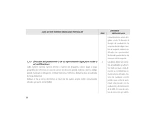 24
comunicaciones serán diri-
gidas a éste. Si durante el
tiempo de evaluación, la
empresa decide algún cam-
bio al respecto, deberá no-
tificarlo con oportunidad.
Nohacerlo puede afectarlos
intereses de la empresa.
I.2.4 Dirección del promovente o de su representante legal para recibir u
oír notificaciones:
Calle, número exterior, número interior o número de despacho, o bien, lugar o rasgo
geográfico de referencia en caso de carecer de dirección postal. Colonia o barrio, código
postal, municipio o delegación, entidad federativa, teléfonos. (Incluir la clave actualizada
de larga distancia).
Indique el fax y correo electrónico a través de los cuales acepta recibir comunicados
oficiales por parte de la DGIRA.
2 Los datos deben ser correc-
tos, actualizados y suficien-
tes, toda vez que a ésta di-
rección se remitirán las co-
municaciones oficiales,ma-
teria de cualquier evento
jurídico que emita la auto-
ridad relacionado con la
evaluación y dictaminación
de la MIA. En caso de cam-
bio de dirección y/o teléfo-
GUÍA SECTOR TURISMO MODALIDAD PARTICULAR
Valor
CRITERIOS
Aplicación para
 