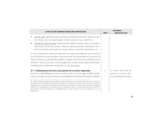 29
GUÍA SECTOR TURISMO MODALIDAD PARTICULAR
Valor
CRITERIOS
Aplicación para
w Usos de suelo: agrícola, pecuario, forestal, asentamientos humanos, industrial, turis-
mo, minería, área natural protegida, corredor natural, sin uso evidente, etc.
w Usos de los cuerpos de agua: abastecimiento público, recreación, pesca y acuicultura,
conservación de la vida acuática, industrial, agrícola, pecuario, navegación, trans-
porte de desechos, generación de energía eléctrica, control de inundaciones, etc.
En caso de que para la realización del proyecto se requiera el cambio de uso de suelo de
áreas forestales así como de selvas o de zonas áridas, de conformidad con el artículo 28
fracción VII de la Ley General del Equilibrio Ecológico y la Protección al Ambiente y los
artículos 5° inciso O, y artículo 14 de su Reglamento en Materia de Evaluación del Impac-
to Ambiental, se recomienda manifestarlo en este apartado(1).
II.1.7 Urbanización del área y descripción de servicios requeridos
Describir la disponibilidad de servicios básicos (vías de acceso, agua potable, energía
eléctrica, drenaje,etc) y de servicios de apoyo (plantas de tratamiento de aguas residuales,
(1) : Para lo anterior incorporará exclusivamente la información que se encuentra sombreada en la Guía para la
presentación de la Manifestación de Impacto Ambiental en Materia de Cambio de Uso de Suelo o Proyectos
Agropecuarios. Este trámite corresponde exclusivamente al de cambio de uso de suelo en materia de impacto
ambiental y es independiente de la gestión que se tendrá que realizar en materia forestal para el cambio de
utilización de terrenos forestales, de conformidad con el artículo 19 bis 11 de la Ley Forestal y 52 de su
Reglamento.
La menor demanda de
apertura de servicios ofre-
ce la posibilidad de reducir
2
GUÍA SECTOR TURISMO MODALIDAD PARTICULAR
Valor
CRITERIOS
Aplicación para
 