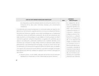 42
GUÍA SECTOR TURISMO MODALIDAD PARTICULAR
Valor
CRITERIOS
Aplicación para
los compuestos y sustancias utilizadas durante la construcción y durante el man-
tenimiento de las obras (sales, herbicidas, biocidas) y los contaminantes
atmósfericos.
En la definición de la situación preoperativa, se recomienda analizar dos aspectos com-
plementarios: las formaciones vegetales presentes en el área y su composición florística.
Para definir las formaciones vegetales existen varias metodologías que se fundamentan
en diferentes criterios de clasificación y ordenación, dos son las mas comúnmente utili-
zadas, la primera es la fitosociológica, la cual establece un sistema jerárquico de clasifi-
cación de la vegetación, semejante al taxonómico. La segunda es la cuantitativa, que se
apoya en una tipificación y ordenación estadística de los resultados obtenidos en los
inventarios que se levanten en campo. Ambos sistemas de ordenación suelen utilizarse
posteriormente a una fotointerpretación del paisaje, en la que los criterios de las espe-
cies dominantes y la estructura de la vegetación definen los distintos tipos de unidades.
Con respecto a los sistemas de muestreo florístico, cuyo diseño está ligado a la metodo-
logía aplicada para definir las unidades de vegetación antes referida se distinguen tres
tipos básicos:
• Muestreo al azar: en este modelo, cada punto del territorio tiene la misma pro-
babilidad de ser muestreado, sin estar condicionado por puntos anteriores.
los componentes del am-
biente. Su estabilidad espa-
cial permite identificar uni-
dades cuya fisonomía y
composición florística co-
rresponde a condiciones
ecológicas uniformes. Pue-
de preverse su evolución
natural en el tiempo y por
ello, en la evaluación del
estudio, se considera como
un testimonio de las in-
fluencias artificiales de épo-
cas pasadas e indicador de
situaciones futuras bajo la
acción del hombre.Por todo
ello, este inventario es con-
siderado por la autoridad
ambiental como elemento
 