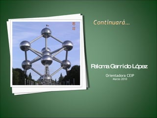 Paloma Garrido López  Orientadora CEIP Marzo 2010 