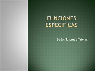 De los Tutores y Tutoras 