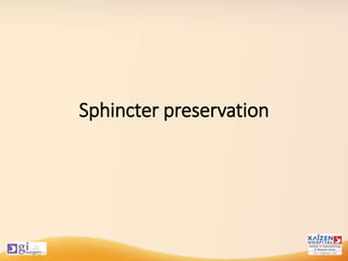 Sphincter preservation
 