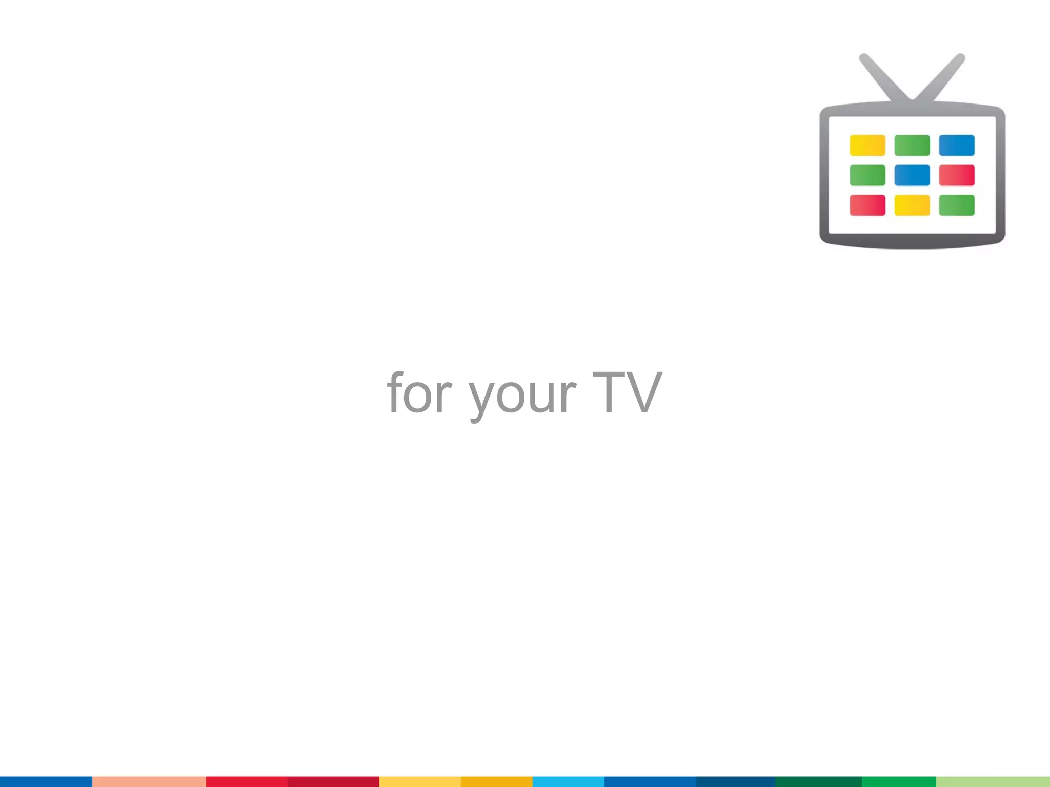 for your TV
 