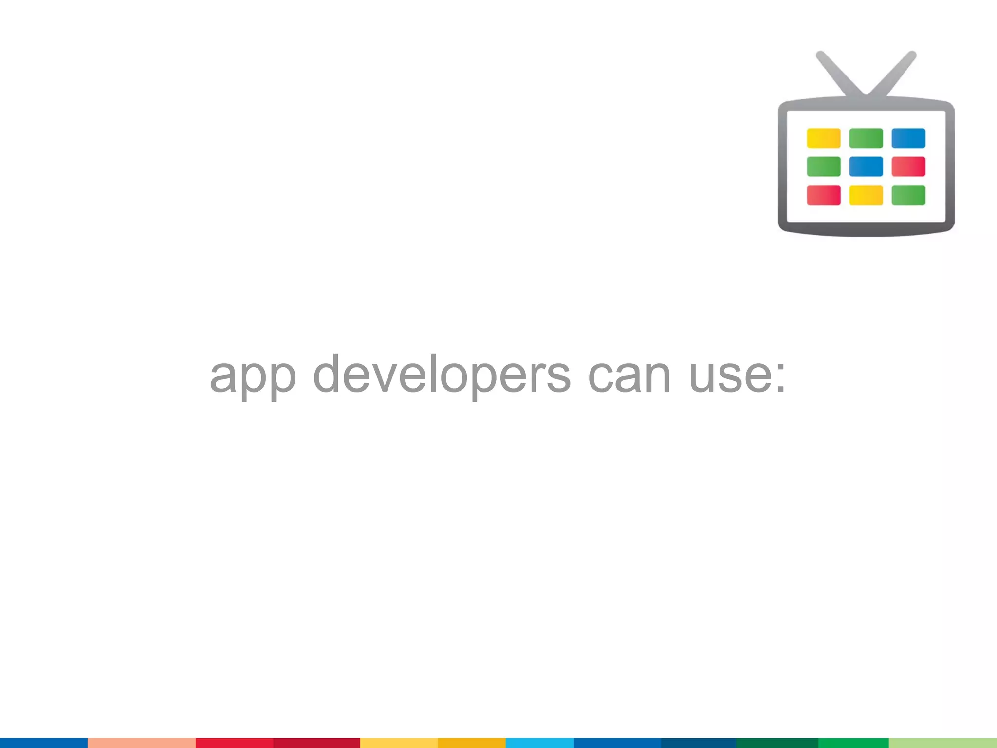 app developers can use:
 