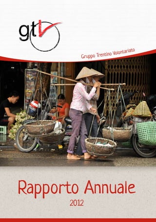 Rapporto Annuale
2012
Gruppo Trentino Volontariato
 