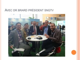 AVEC DR BRARD PRÉSIDENT SNGTV
 
