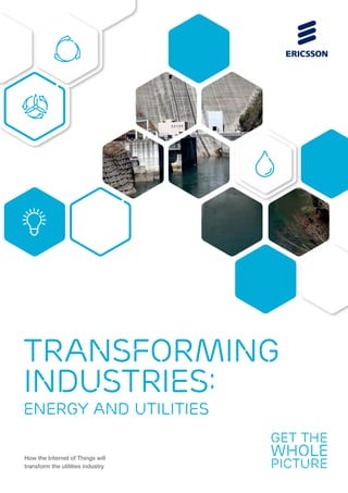 How the Internet of Things will
transform the utilities industry
Transforming
industries:
energy and utilities
 