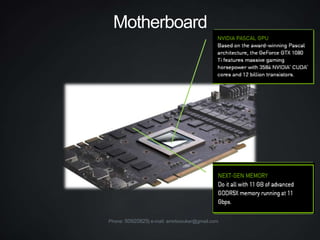 Phone: 50920825| e-mail: amirboouker@gmail.com
Motherboard
 