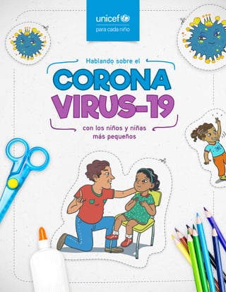 Hablando sobre el
CORONA
VIRUS-19con los niños y niñas
más pequeños
 
