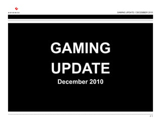 GAMING UPDATE December 2010 GAMING UPDATE // DECEMBER 2010 //  