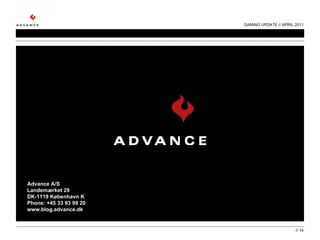 GAMING UPDATE // APRIL 2011 //  Advance A/S Landemærket 29 DK-1119 København K Phone: +45 33 93 99 20 www.blog.advance.dk 