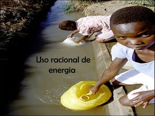 Uso racional de energia  