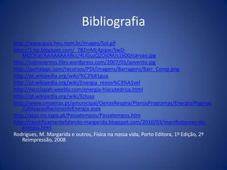 AlbufeiraEnergia potencial gravítica  (armazenada na água)\    A energia é transformadaLinhas de distribuição de energiaCondutasA energia transfere-seEnergia cinética (na água)Energia eléctricaA energia transfere-seAlternadorTurbinasEnergia cinética (nas pás das turbinas)A energia transfere-se