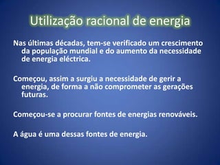 Os rios e correntes de água doce: energia hidráulica (que será abordado) ;