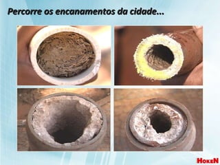 Percorre os encanamentos da cidade... 