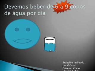 Trabalho realizado
por Gabriel
Ferreira, 4ºano

 