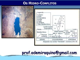OS HIDRO-CONFLITOS




prof.ademiraquino@gmail.com
 