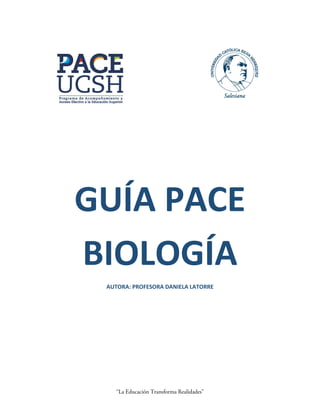 GUÍA PACE
BIOLOGÍA
AUTORA: PROFESORA DANIELA LATORRE
 