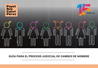 GUÍA PARA EL PROCESO JUDICIAL DE CAMBIO DE NOMBRE
 