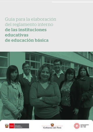 Guía para la elaboración
del reglamento interno
de las instituciones
educativas
de educación básica
 
