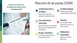 PAUTAS ÉTICAS
INTERNACIONALES
CIOMS/OMS
 