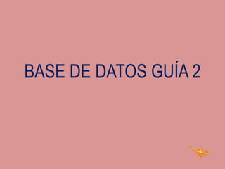 BASE DE DATOS GUÍA 2 